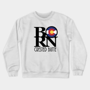 BORN Crested Butte CO Crewneck Sweatshirt